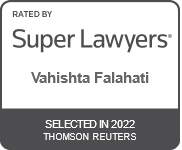 Vahishta Falahati was selected to Super Lawyers. The designation means that she is a top-rated attorney as recognized by peers. She was selected to Super Lawyers for 2021 - 2022.